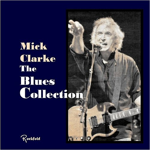 Mick Clarke - The Blues Collection (2019)