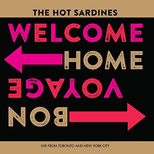 The Hot Sardines - Welcome Home, Bon Voyage - Live (2019)