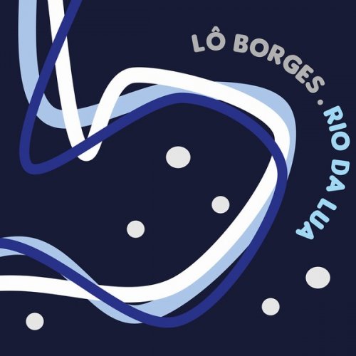 Lo Borges - Rio da Lua (2019) [Hi-Res]