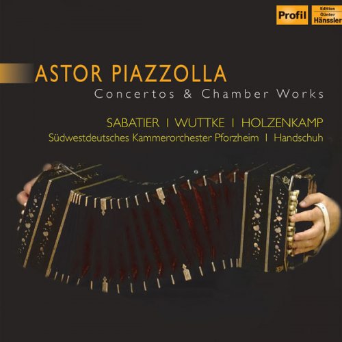 William Sabatier, Friedemann Wuttke - Piazzolla: Concertos & Chamber Works (2019)