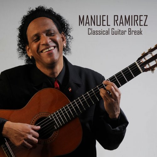 Manuel Ramirez - Classical Guitar Break (2019) [Hi-Res]