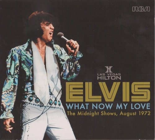 Elvis Presley - What Now My Love (The Midnight Shows, August 1972) (2018)
