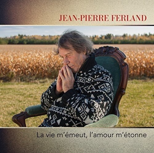 Jean-Pierre Ferland - La vie m'émeut, l'amour m'étonn (2017)