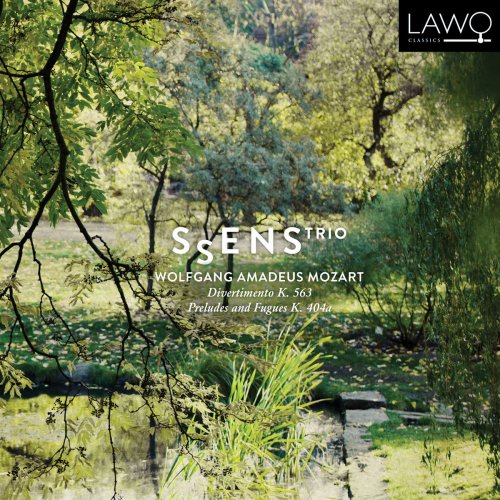 Ssens Trio - Mozart: Divertimento K. 563 / Preludes and Fugues K. 404a (2019)