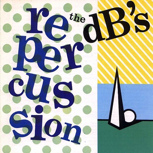 The dB's - Repercussion (Reissue) (1982/1989)