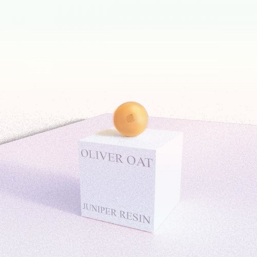 Oliver Oat - Juniper Resin (2019)