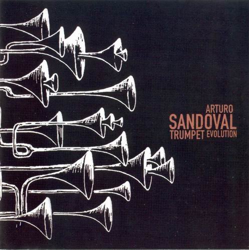 Arturo Sandoval - Trumpet Evolution (2003) CD Rip