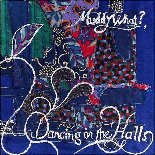 Muddy What? - Dancing In The Halls (2019)
