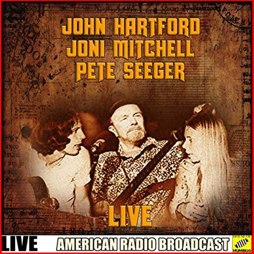 John Hartford & Joni Mitchell - John Hartford, Joni Mitchell, Pete Seeger - Live (Live) (2019)