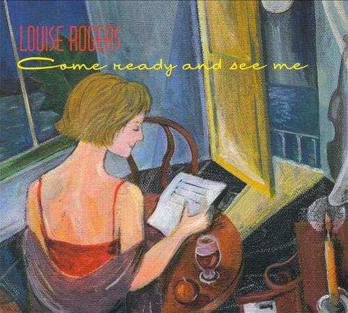 Louise Rogers - Come Ready and See Me (2007)