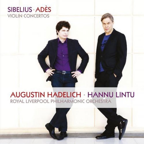 Augustin Hadelich, Royal Liverpool Philharmonic Orchestra, Hannu Lintu - Sibelius, Adès: Violin Concertos (2014) [Hi-Res]