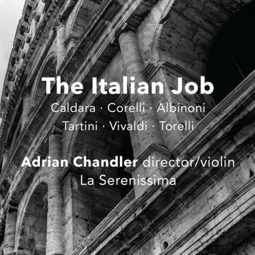 Adrian Chandler & La Serenissima - The Italian Job (Caldara, Corelli, Albinoni, Tartini...) (2017) [Hi-Res]