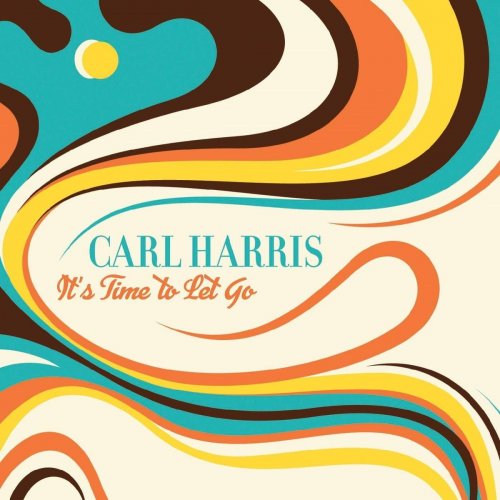 Carl Harris - It's Time to Let Go (2019)