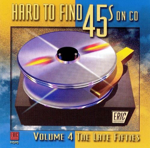 VA - Hard To Find 45's On CD Vol. 4: The Late Fifties (1999)