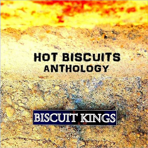 Biscuit Kings - Hot Biscuits Anthology (2019)