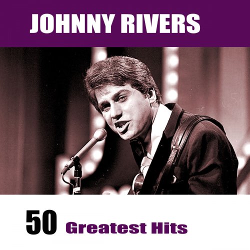 Johnny Rivers - 50 Greatest Hits (2018)