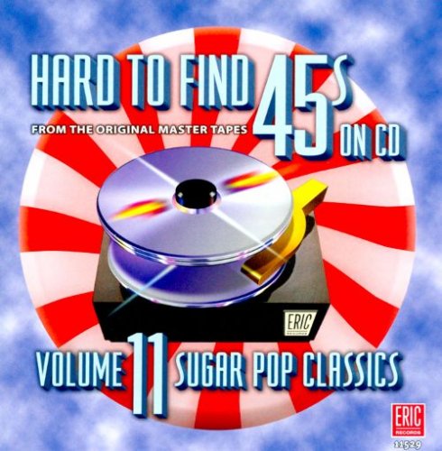 VA - Hard to Find 45s, Vol. 11: Sugar Pop Classics (2010)