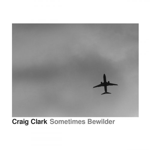 Craig Clark - Sometimes Bewilder (2019)