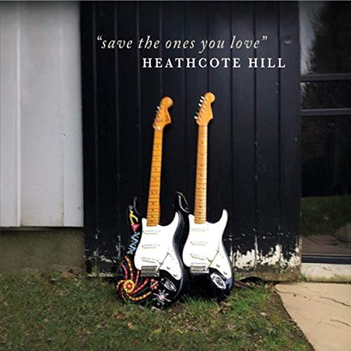 Heathcote Hill - Save the Ones You Love (2019)