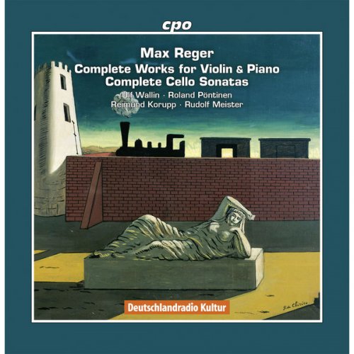 Ulf Wallin, Roland Pöntinen, Raimund Korupp, Rudolf Meister - Reger: The Complete Works for Violin and Piano & The Complete Cello Sonatas (2016)