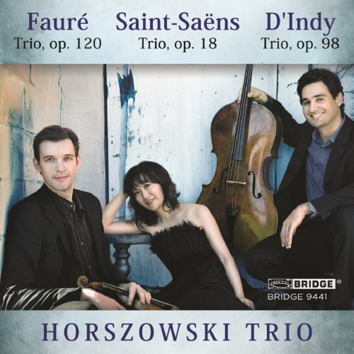 Horszowski Trio - Fauré: Trio, Op. 120 / Saint-Saëns: Trio, Op. 18 / D'Indy: Trio, Op. 98 (2014)