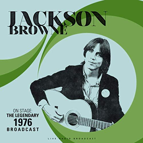 Jackson Browne - On Stage: The Legendary 1976 Broadcast (Live) (2019)