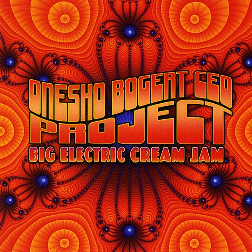 Onesko Bogert Ceo Project - Big Electric Cream Jam (2009) flac
