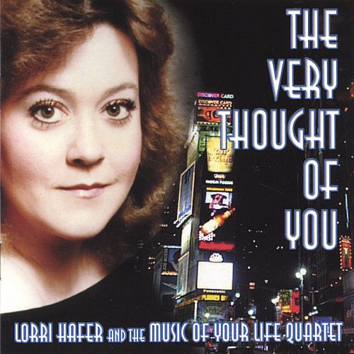 Lorri Hafer & The Music Of Your Life Quartet - The Very Thought Of You (2001)