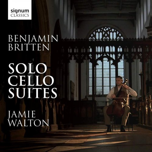 Jamie Walton & Benjamin Britten - Benjamin Britten: Solo Cello Suites (2013) [Hi-Res]