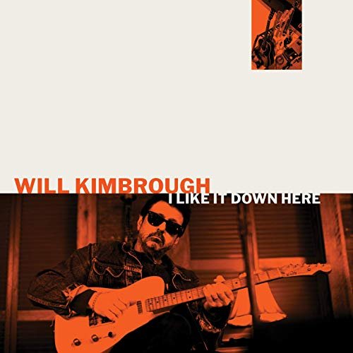 Will Kimbrough - I Like It Down Here (2019)