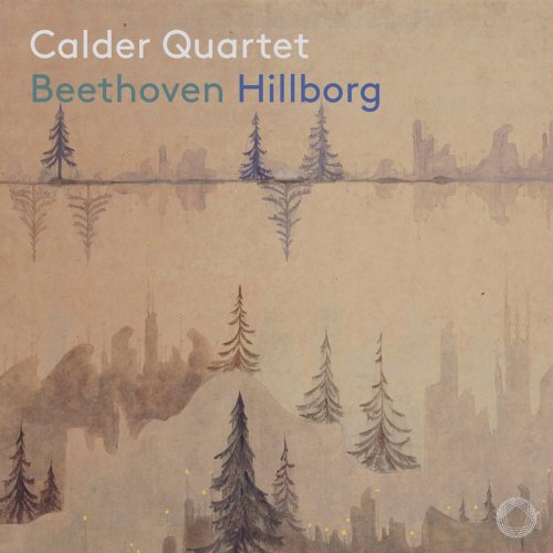 Calder Quartet - Beethoven & Hillborg: Chamber Works (2019) [Hi-Res]
