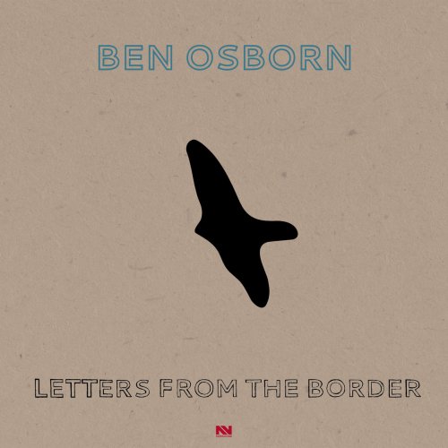 Ben Osborn - Letters from the Border (2019) [Hi-Res]