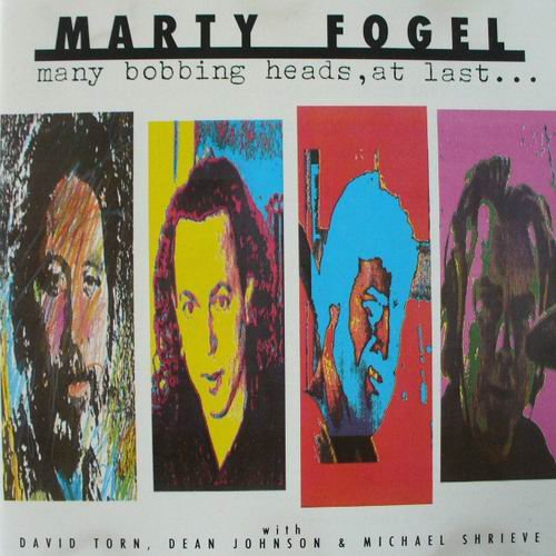 Marty Fogel - Many Bobbing Heads, At Last... (1989)