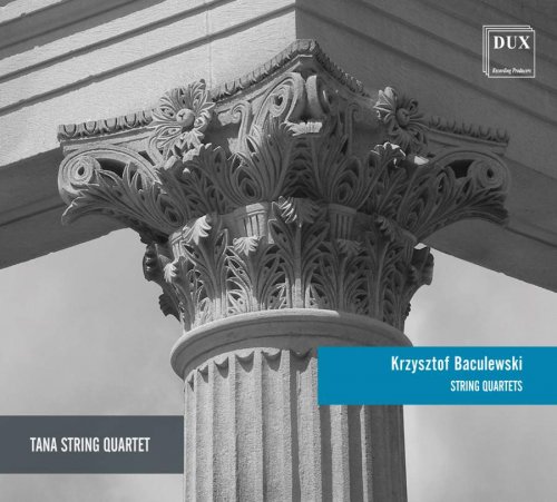 Tana String Quartet - Krzysztof Baculewski: String Quartets (2019)