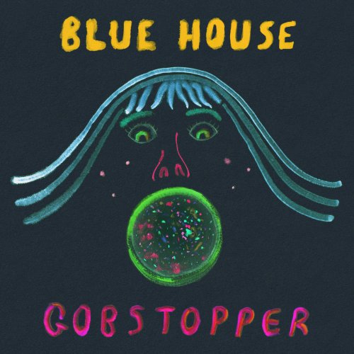 Blue House - Gobstopper (2019)