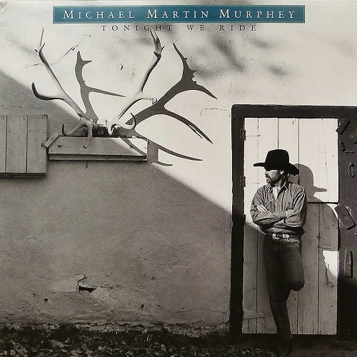 Michael Martin Murphey - Tonight We Ride (Reissue) (1986/2005)