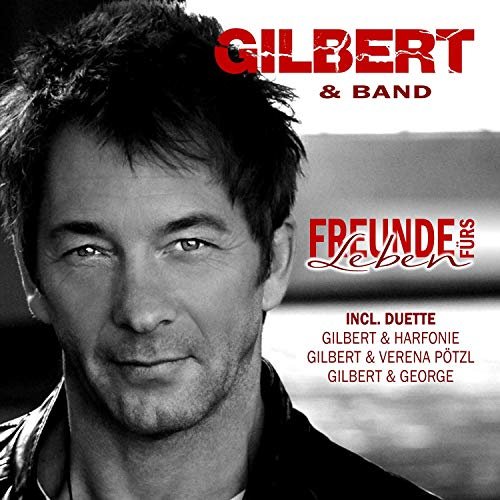 Gilbert & Band - Freunde Fürs Leben (2019)