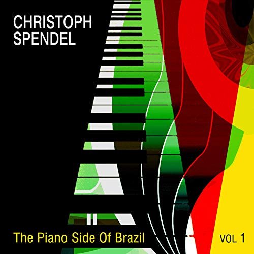 Christoph Spendel - The Piano Side of Brazil, Vol.1 (2019)