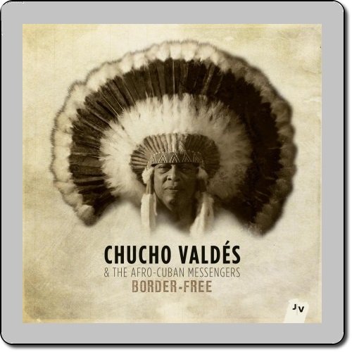 Chucho Valdes & The Afro-Cuban Messengers - Border-Free (2013) Hi-Res