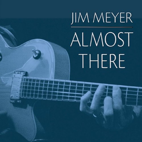 Jim Meyer - Almost There (2019)