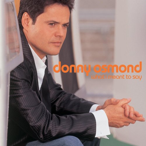 Donny Osmond - What I Meant To Say (2004)