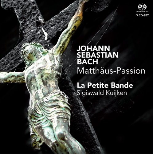 La Petite Bande & Sigiswald Kuijken - J.S. Bach: Matthäus-Passion, BWV 244 (2010) [Hi-Res]