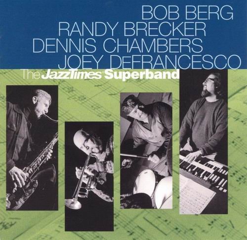 Bob Berg, Randy Brecker, Dennis Chambers, Joey DeFrancesco - The Jazz Times Superband (2000) CD Rip