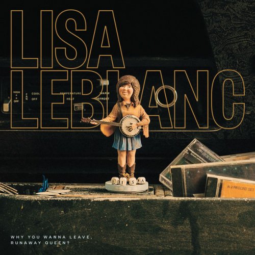 Lisa Leblanc - Why You Wanna Leave, Runaway Queen? (2016) Hi-Res