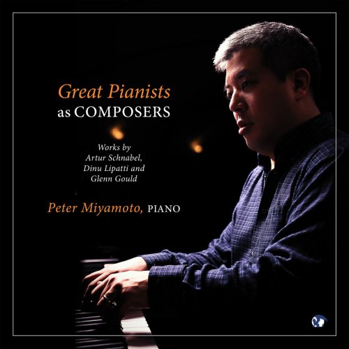 Peter Miyamoto - Great Pianists as Composers (2019)