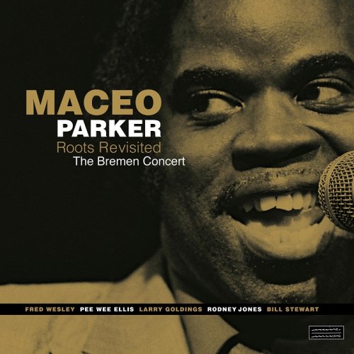 Maceo Parker - Roots Revisited - The Bremen Concert (2015) [Hi-Res]