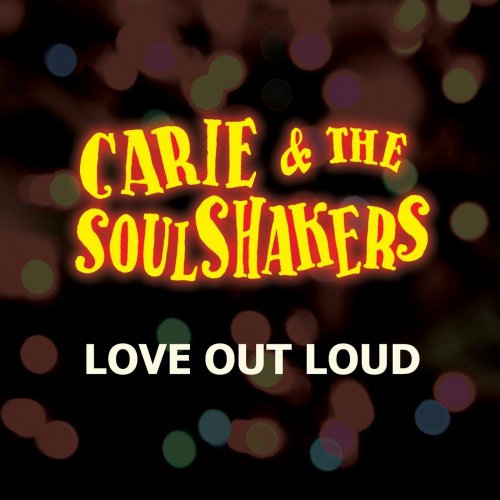 Carie & the Soulshakers - Love out Loud (2019)