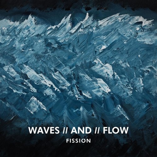 Fission - Waves / and / Flow (2019)