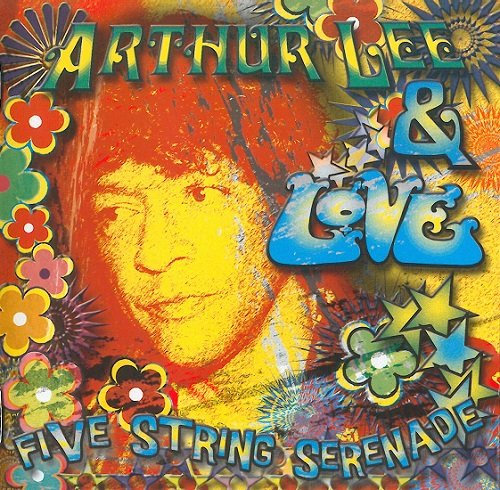 Arthur Lee & Love – Five String Serenade (Reissue) (1992/2002)