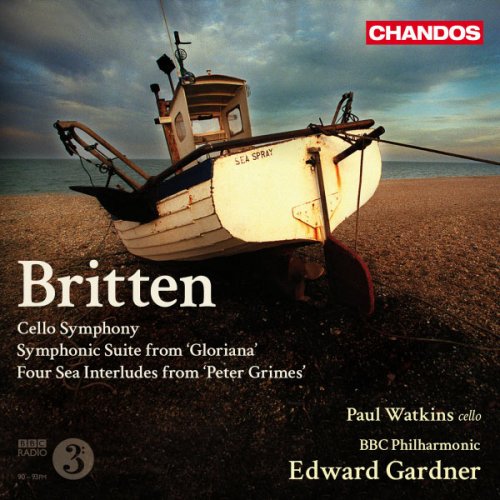 BBC Philharmonic, Edward Gardner - Britten: Cello Symphony, Gloriana (Symphonic Suite), Four Sea Interludes (2011) [Hi-Res]